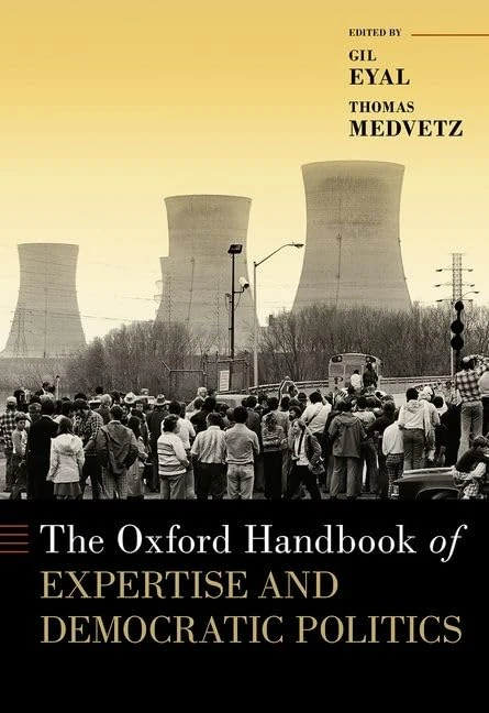 The Oxford Handbook of Expertise and Democratic Politics (OXFORD HANDBOOKS SERIES)