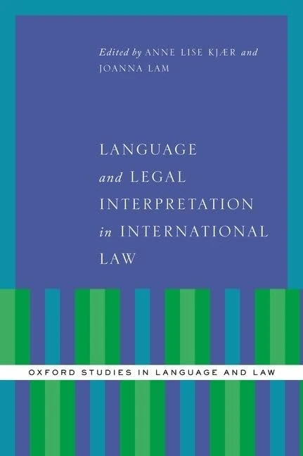 Language and Legal Interpretation in International Law (Oxford Studies in Language and Law)