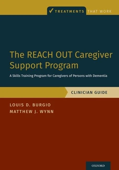 The REACH OUT Caregiver Support Program: A Skills Training Program for Caregivers of Persons with Dementia, Clinician Guide (Treatments That Work) - Image 1