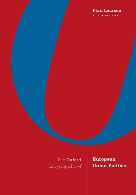 The Oxford Encyclopedia of European Union Politics: 4-Volume Set