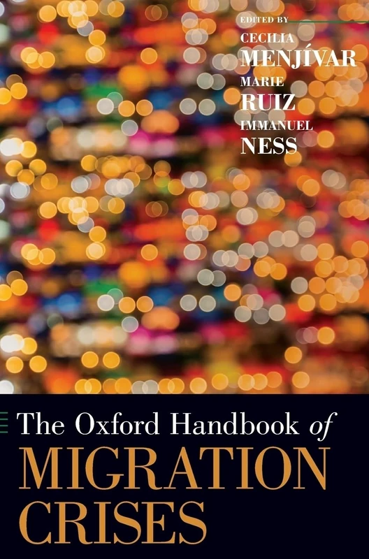 The Oxford Handbook of Migration Crises (Oxford Handbooks)