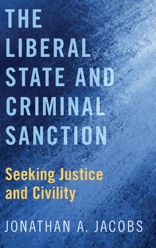 The Liberal State and Criminal Sanction: Seeking Justice and Civility