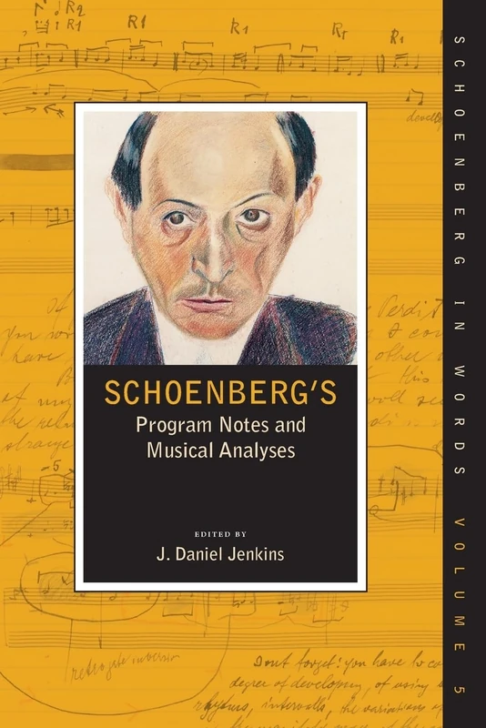 Schoenberg's Program Notes and Musical Analyses (Schoenberg in Words)
