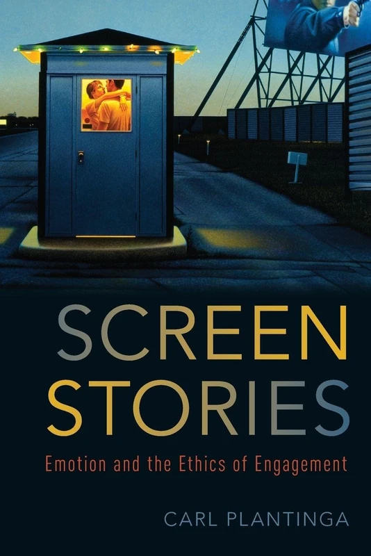 SCREEN STORIES: Emotion and the Ethics of Engagement