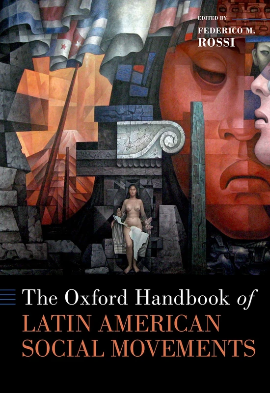 The Oxford Handbook of Latin American Social Movements (OXFORD HANDBOOKS SERIES)
