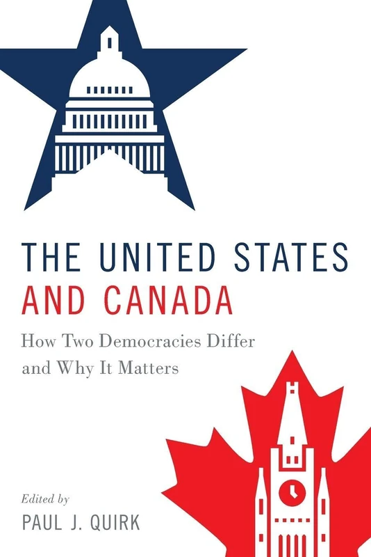 The United States and Canada: How Two Democracies Differ and Why It Matters