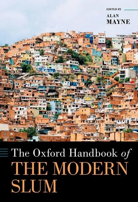 The Oxford Handbook of the Modern Slum (OXFORD HANDBOOKS SERIES)
