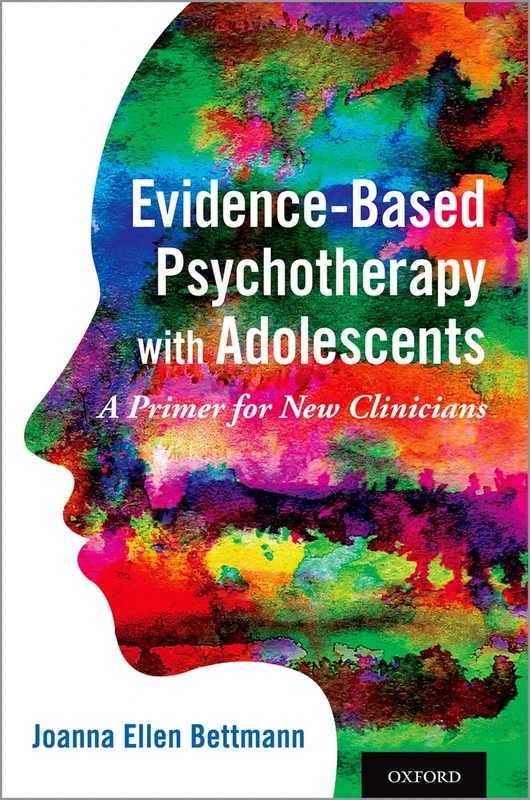 Evidenced-Based Psychotherapy with Adolescents: A Primer for New Clinicians