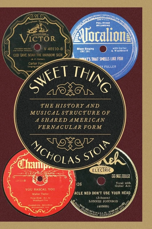 Sweet Thing: The History and Musical Structure of a Shared American Vernacular Form (Oxford Studies in Music Theory)