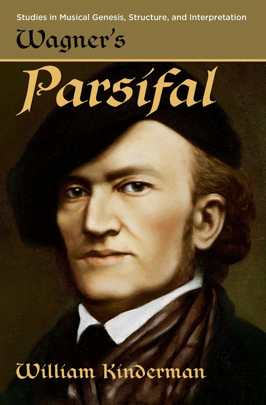 Wagner's Parsifal (Studies in Musical Genesis, Structure, and Interpretation)