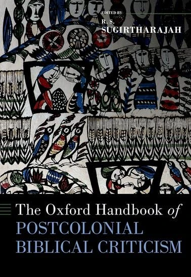 The Oxford Handbook of Postcolonial Biblical Criticism (OXFORD HANDBOOKS SERIES)