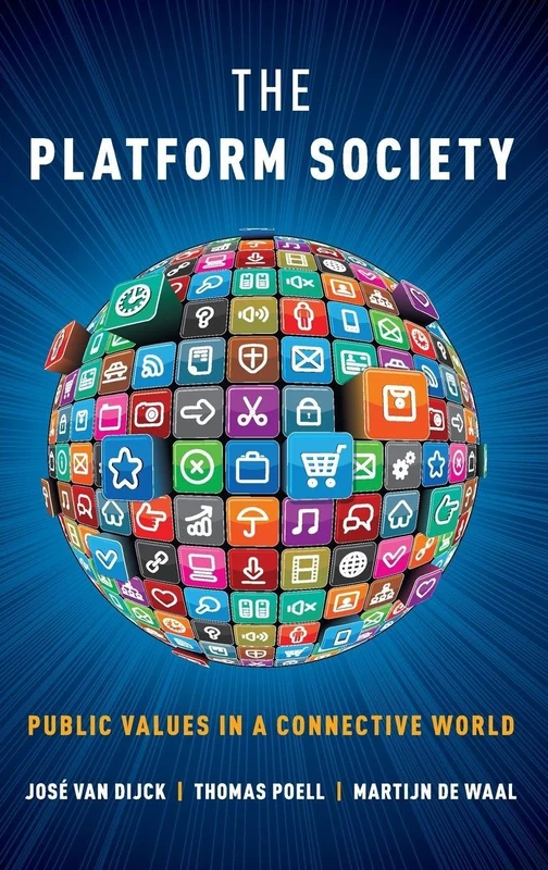 The Platform Society: Public Values in a Connective World