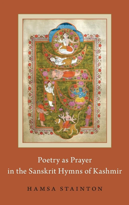 Poetry as Prayer in the Sanskrit Hymns of Kashmir (AAR Religion in Translation)