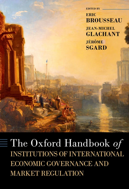 The Oxford Handbook of Institutions of International Economic Governance and Market Regulation