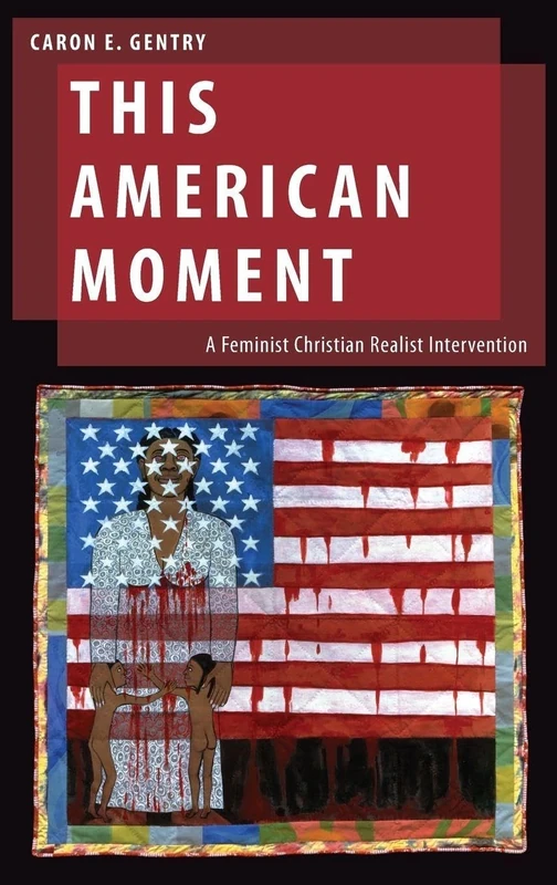 This American Moment: A Feminist Christian Realist Intervention (Oxford Studies in Gender and International Relations) - Image 1