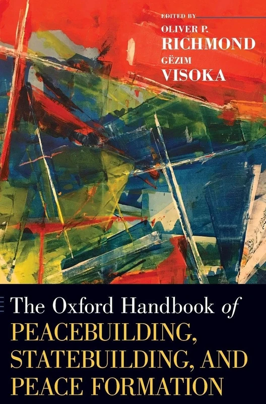 The Oxford Handbook of Peacebuilding, Statebuilding, and Peace Formation (Oxford Handbooks)