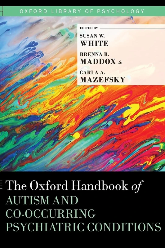THE OXFORD HANDBOOK OF AUTISM AND COOCCURRING PSYCHIATRIC CONDITIONS (Oxford Library of Psychology)