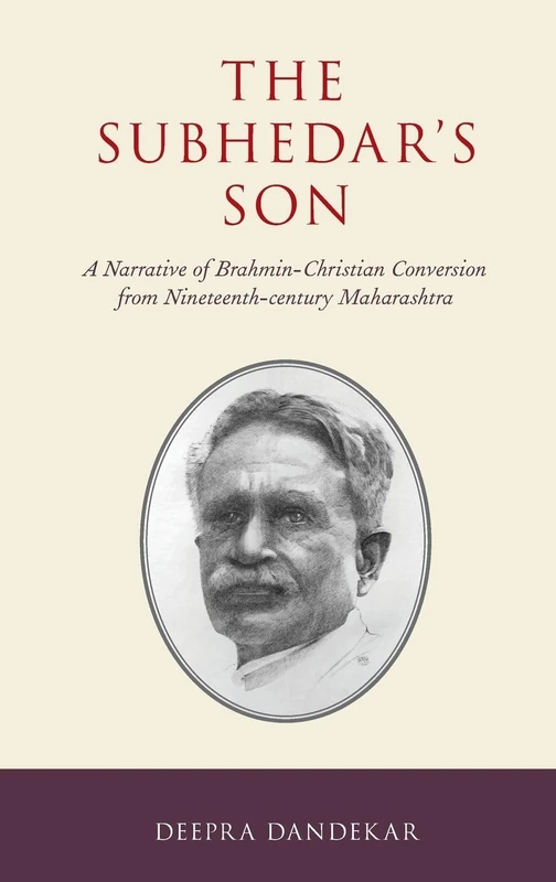 The Subhedar's Son: A Narrative of Brahmin-Christian Conversion from Nineteenth-century Maharashtra (AAR Religion in Translation) - Image 1