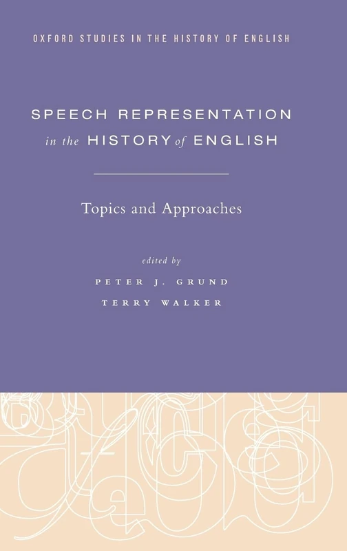 Speech Representation in the History of English: Topics and Approaches (Oxford Studies in the History of English)