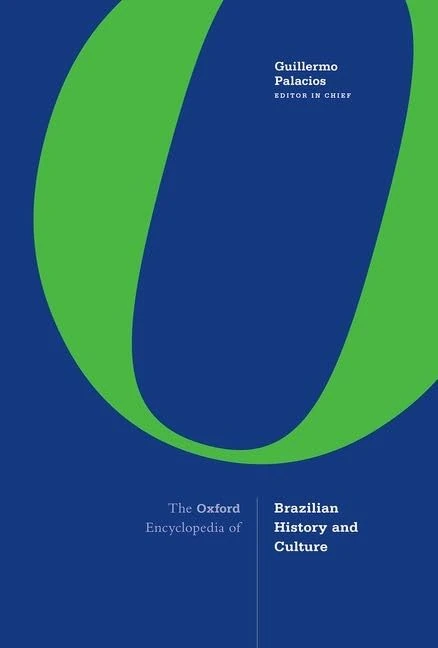 The Oxford Encyclopedia of Brazilian History and Culture: 1-3