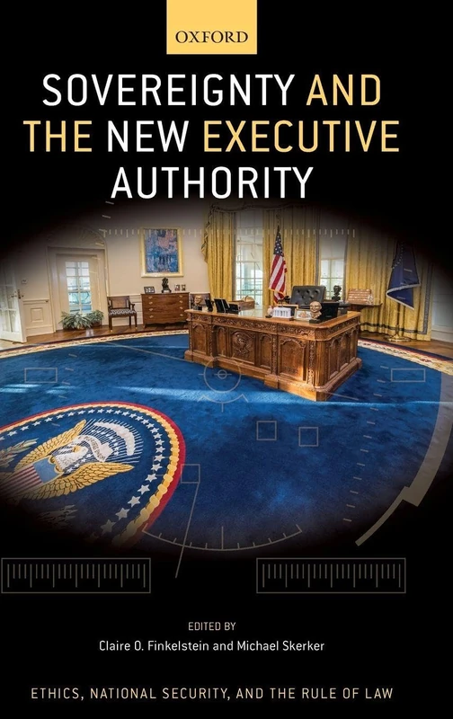 Sovereignty and the New Executive Authority (Ethics, National Security, and the Rule of Law)