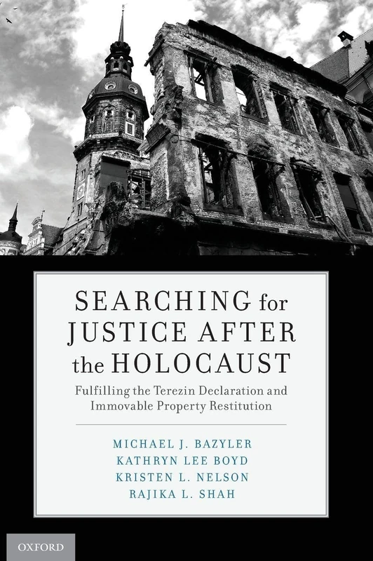 Searching for Justice After the Holocaust: Fulfilling the Terezin Declaration and Immovable Property Restitution