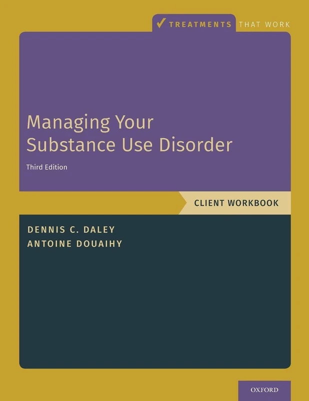 Managing Your Substance Use Disorder - Workbook: Client Workbook (Treatments That Work)