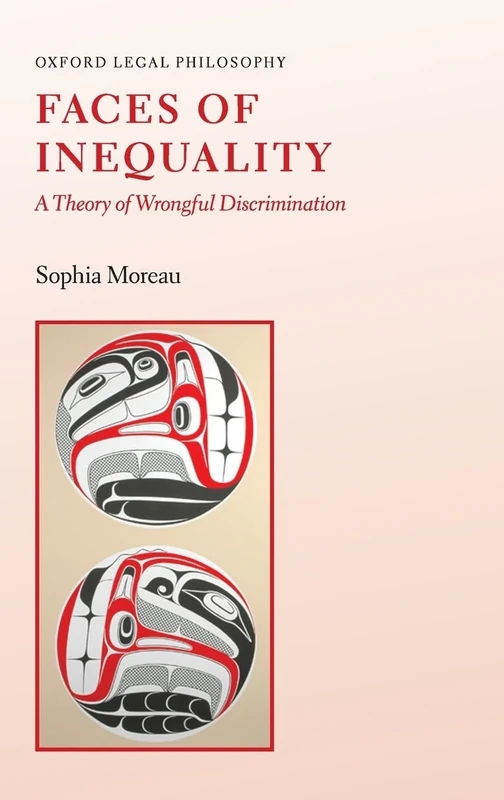 Faces of Inequality: A Theory of Wrongful Discrimination (Oxford Legal Philosopies)