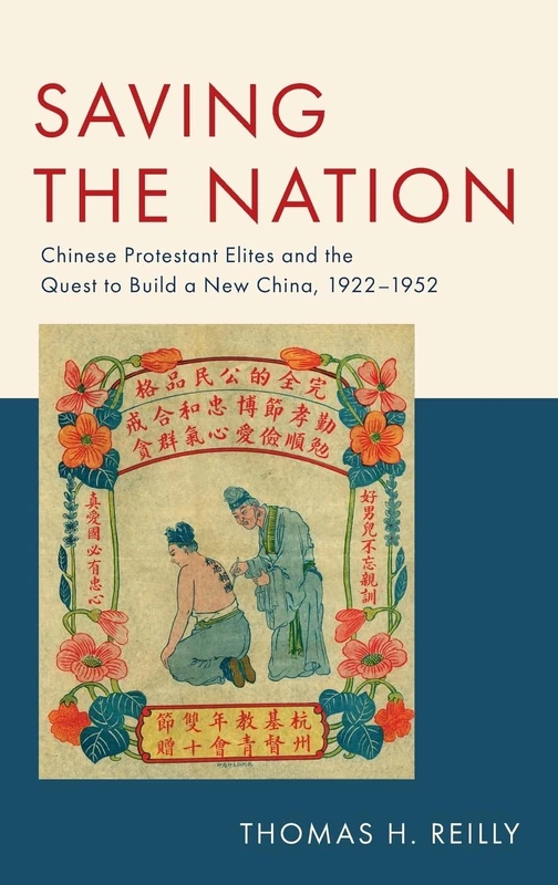 Saving the Nation: Chinese Protestant Elites and the Quest to Build a New China, 1922-1952