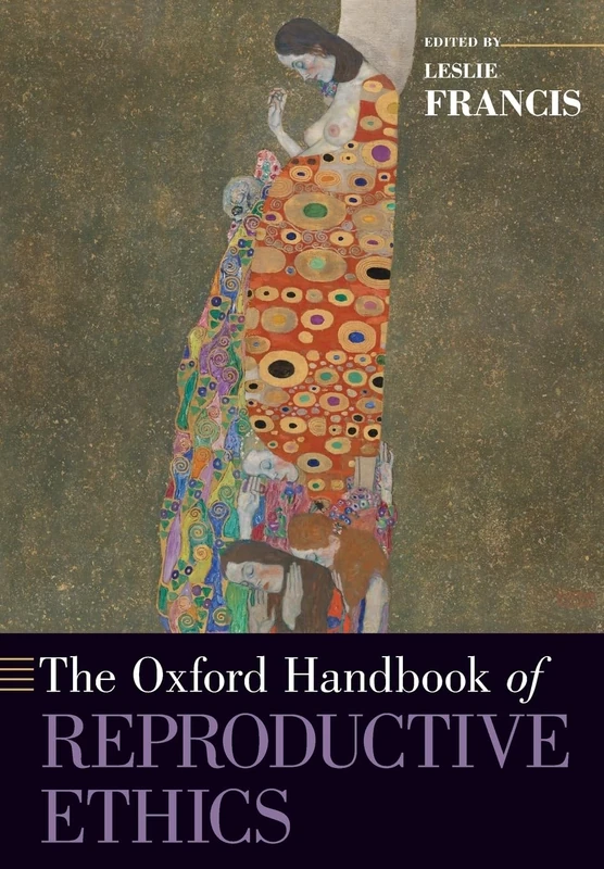 THE OXFORD HANDBOOK OF REPRODUCTIVE ETHICS (Oxford Handbooks)