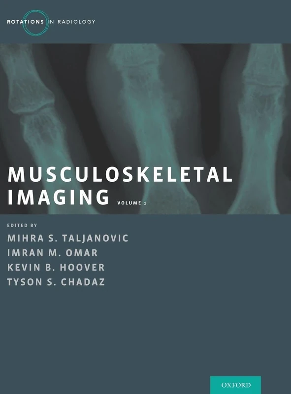 Musculoskeletal Imaging Volume 1: Trauma, Arthritis, and Tumor and Tumor-Like Conditions (Rotations in Radiology)