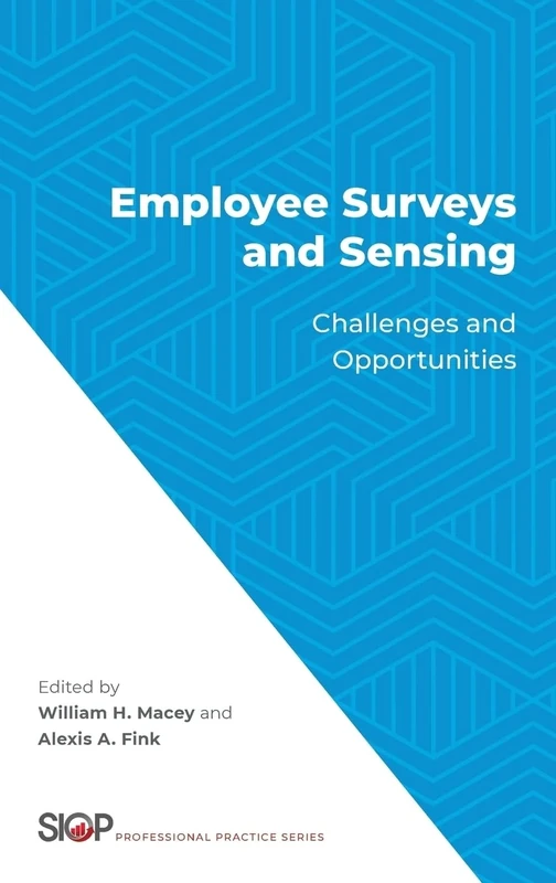 Employee Surveys and Sensing: Challenges and Opportunities (The Society for Industrial and Organizational Psychology Professional Practice Series)