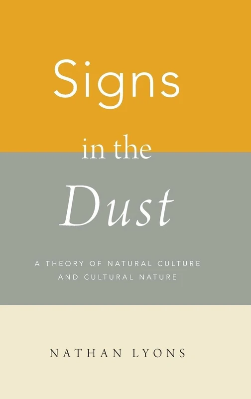 Signs in the Dust: A Theory of Natural Culture and Cultural Nature - Image 1