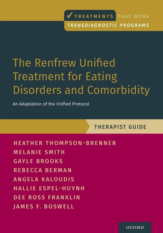The Renfrew Unified Treatment for Eating Disorders and Comorbidity: An Adaptation of the Unified Protocol, Therapist Guide (Treatments That Work)