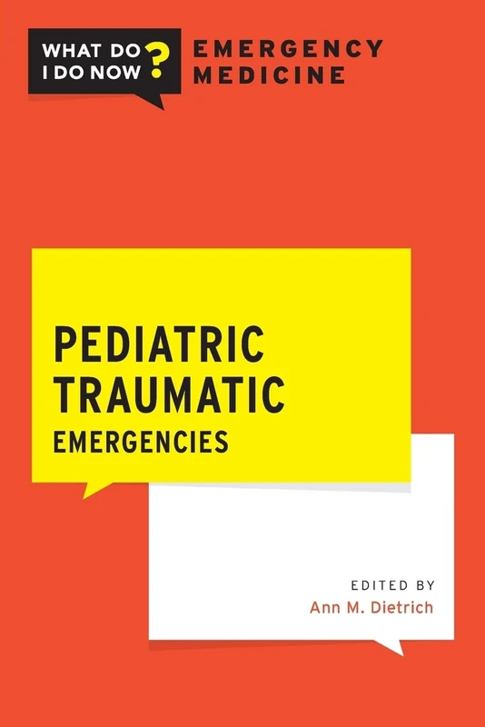 Pediatric Traumatic Emergencies (What Do I Do Now Emergency Medicine) - Image 1