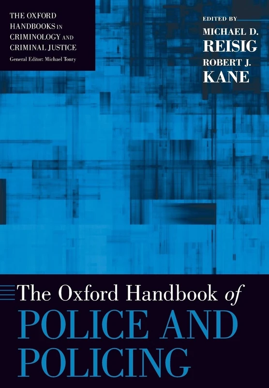 The Oxford Handbook of Police and Policing (Oxford Handbooks)