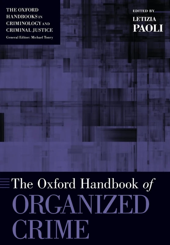 The Oxford Handbook of Organized Crime (Oxford Handbooks)