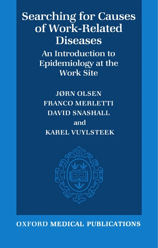 Searching for Causes of Work-Related Diseases: An Introduction to Epidemiology at the Work Site (Oxford Medical Publications) (CEC Health Services Research Series)