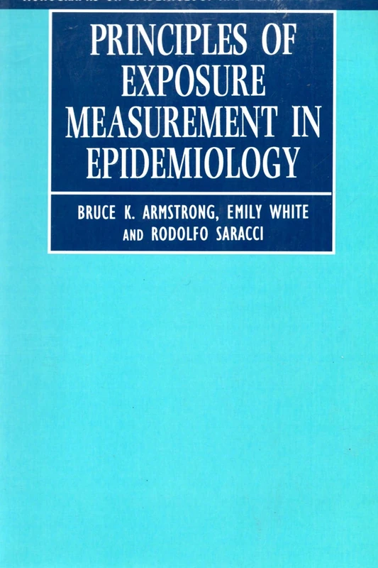 Principles of Exposure Measurement in Epidemiology: No.21 (Monographs in Epidemiology and Biostatistics)