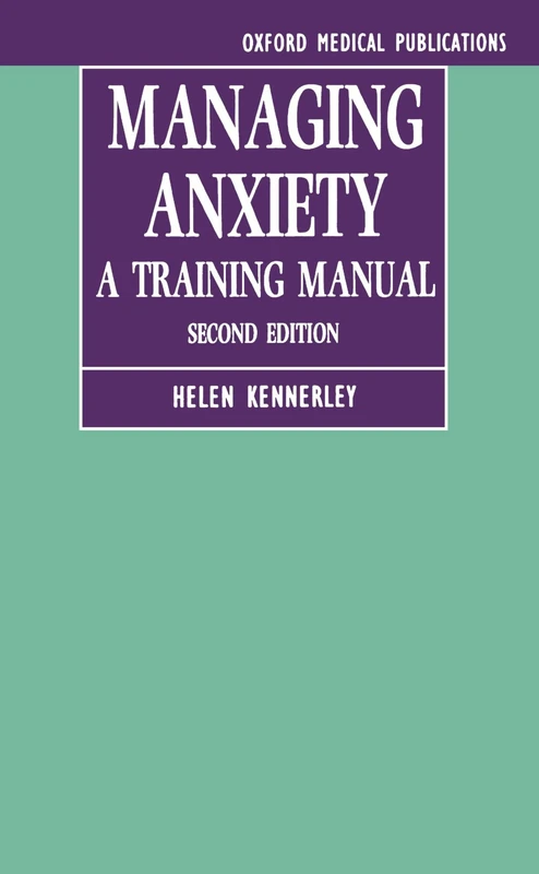 Managing Anxiety: A Training Manual (Oxford Medical Publications)