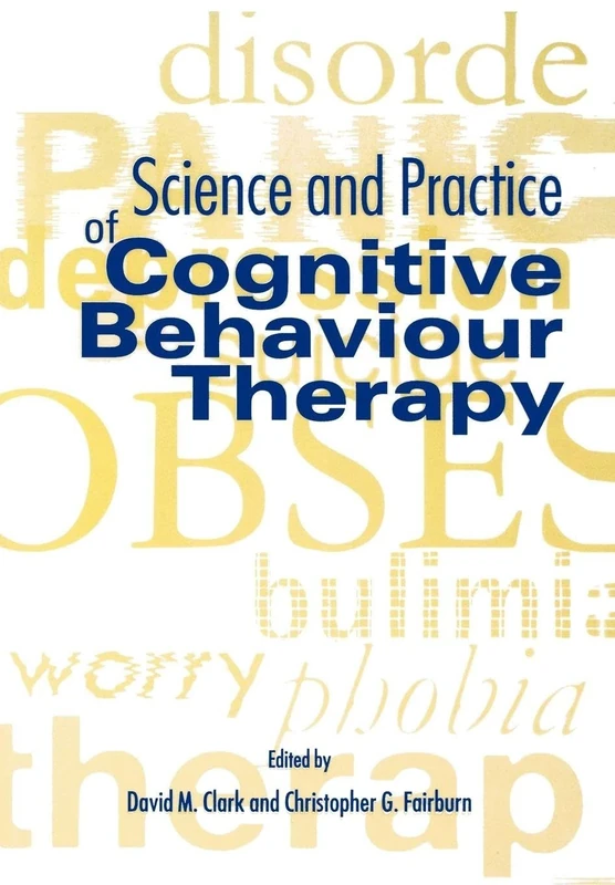 Science and Practice of Cognitive Behaviour Therapy (Cognitive Behaviour Therapy: Science and Practice)