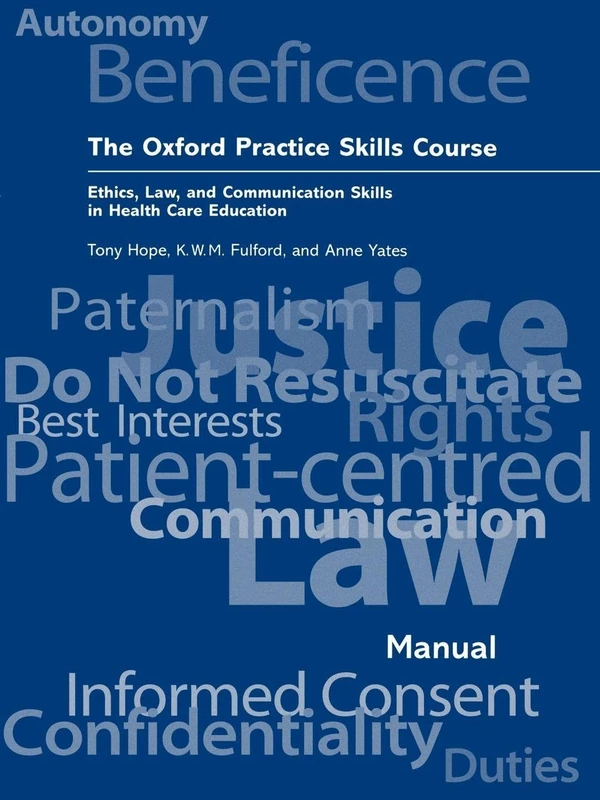 The Oxford Practice Skills Course : Ethics, Law, and Communication Skills in Health Care Education: Ethics, Law, and Communication Skills in Health Care Education