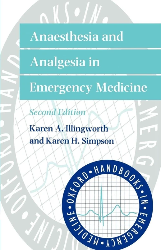 Anaesthesia and Analgesia in Emergency Medicine: 18 (Oxford Handbooks in Emergency Medicine)