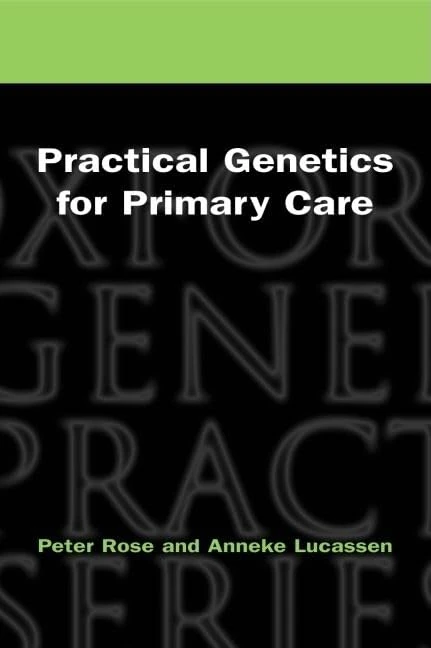 Practical Genetics for Primary Care: No.45 (Oxford General Practice Series)