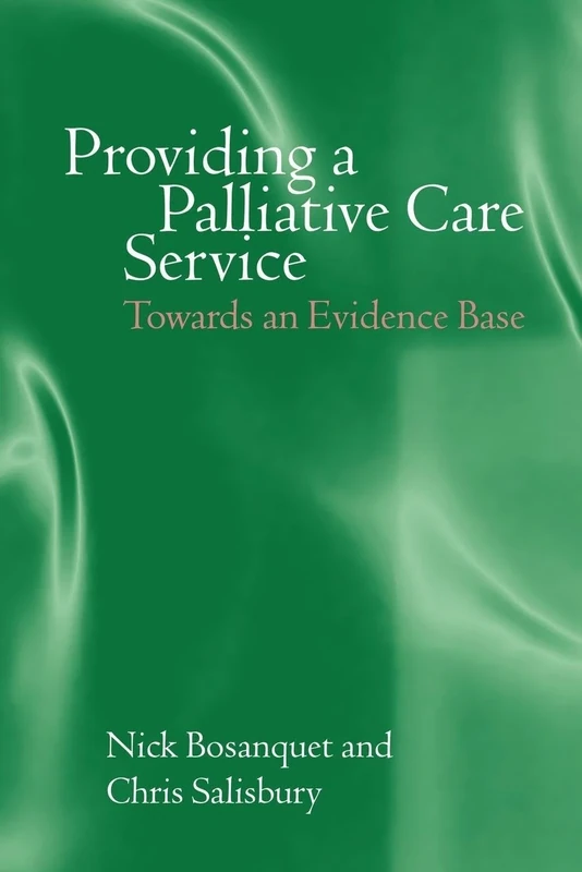 Providing A Palliative Care Service: Towards An Evidence Base (Oxford Medical Publications)