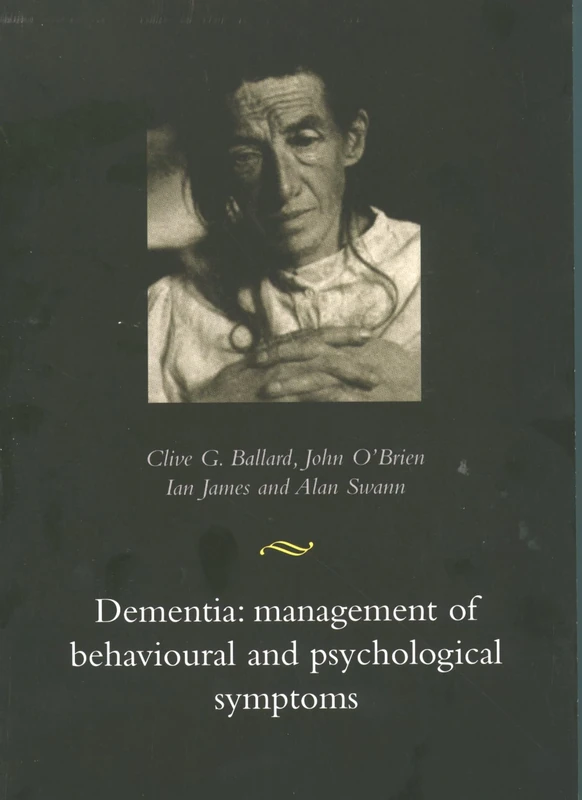 Dementia: Management of Behavioural and Psychological Symptoms: Management of Behavioural and Psychological Symptons