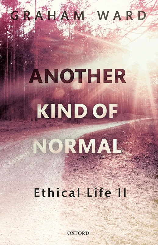 Another Kind of Normal: Ethical Life II: 2