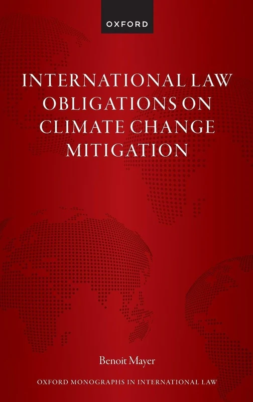 INTERNATIONAL LAW OBLIGATIONS ON CLIMATE CHANGE MITIGATION (Oxford Monographs in International Law)