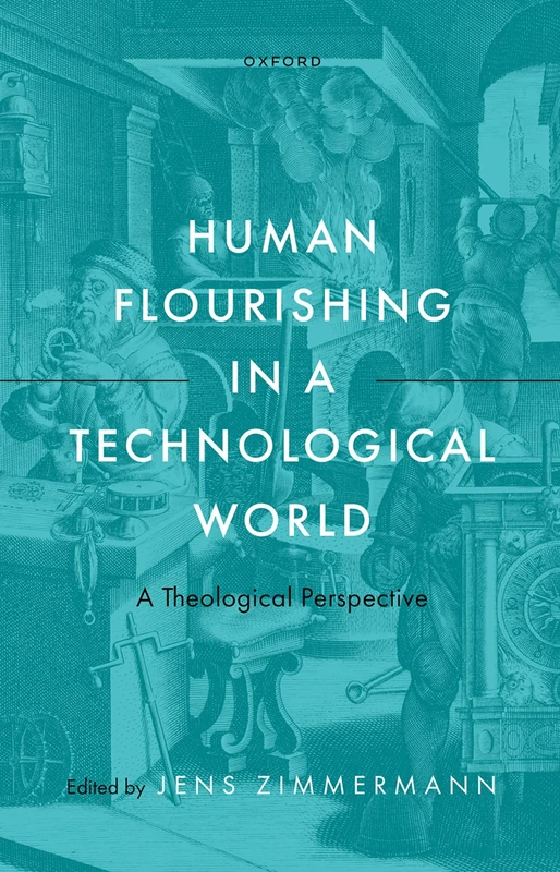 Human Flourishing in a Technological World: A Theological Perspective