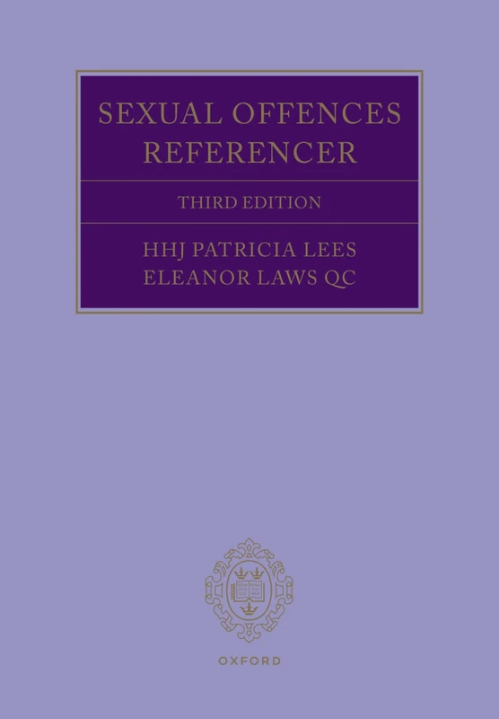 Sexual Offences Referencer 3e: A Practitioner's Guide to Indictments and Sentencing
